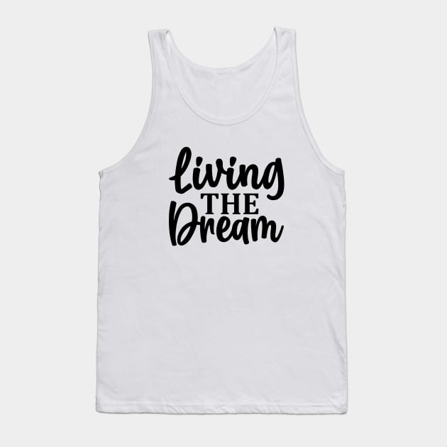 living the dream life Tank Top by lumenoire